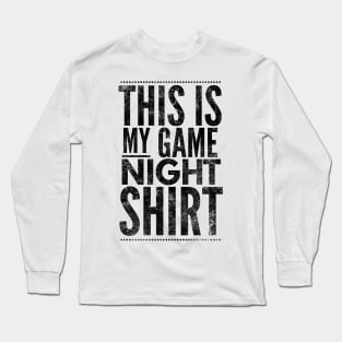 This is my game night shirt - black text design for a board game aficionado/enthusiast/collector Long Sleeve T-Shirt